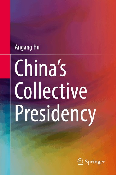 Angang Hu - China’s Collective Presidency, Inbunden