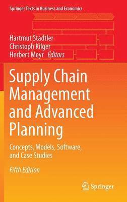 Hartmut Stadtler, Christoph Kilger, Herbert Meyr - Supply Chain Management and Advanced Planning, Inbunden