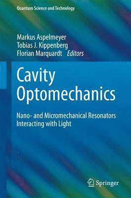 Markus Aspelmeyer, Tobias J. Kippenberg, Florian Marquardt - Cavity Optomechanics, Inbunden