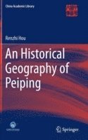 bokomslag An Historical Geography of Peiping