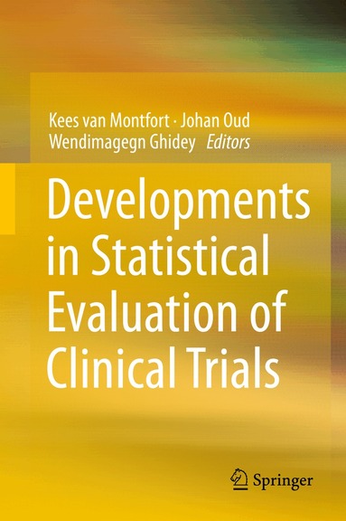 Kees van Montfort, Johan Oud, Wendimagegn Ghidey - Developments in Statistical Evaluation of Clinical Trials, Inbunden