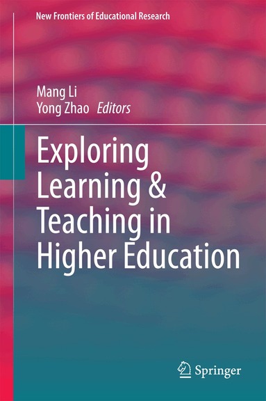 Mang Li, Yong Zhao - Exploring Learning & Teaching in Higher Education, Inbunden