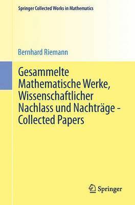Bernhard Riemann, Raghavan Narasimhan - Gesammelte Mathematische Werke, Wissenschaftlicher Nachlass und Nachträge - Collected Papers, Häftad