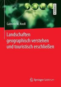 bokomslag Landschaften geographisch verstehen und touristisch erschließen