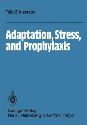 Adaptation, Stress, and Prophylaxis 1