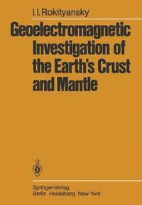bokomslag Geoelectromagnetic Investigation of the Earths Crust and Mantle