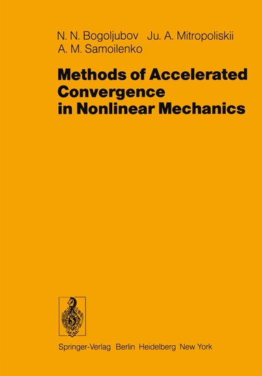 N.N. Bogoljubov, J.A. Mitropoliskii, A.M. Samoilenko, I.N. Sneddon - Methods of Accelerated Convergence in Nonlinear Mechanics, Häftad