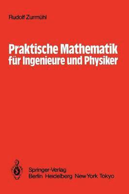 Praktische Mathematik fr Ingenieure und Physiker 1