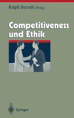 Ralph Berndt - Competitiveness und Ethik, Häftad