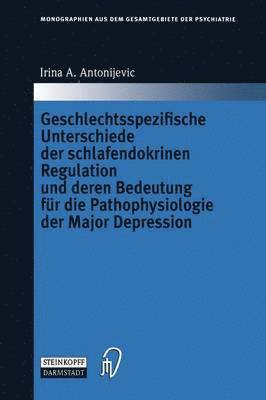 bokomslag Geschlechtsspezifische Unterschiede der schlafendokrinen Regulation und deren Bedeutung für die Pathophysiologie der Major Depression