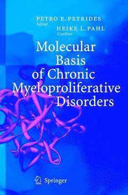 P.E. Petrides, P. E. Petrides - Molecular Basis of Chronic Myeloproliferative Disorders, Häftad