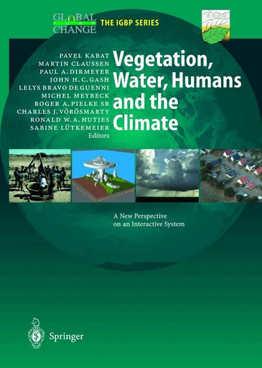 Pavel Kabat, Martin Claussen, Paul A. Dirmeyer, John H.C. Gash, Lelys Bravo de Guenni, Michel Meybeck, Roger Pielke, Charles J. Vörösmarty, Ronald W.A. Hutjes, Sabine Lütkemeier - Vegetation, Water, Humans and the Climate, Häftad