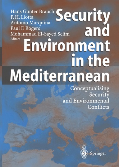 Hans Günter Brauch, Peter H. Liotta, Antonio Marquina, Paul F. Rogers, Mohammad El-Sayed Selim - Security and Environment in the Mediterranean, Häftad