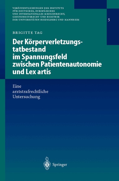 Brigitte Tag - Der Körperverletzungstatbestand im Spannungsfeld zwischen Patientenautonomie und Lex artis, Häftad