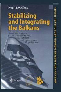 bokomslag Stabilizing and Integrating the Balkans