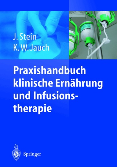 J. Stein, K.-W. Jauch - Praxishandbuch klinische Ernährung und Infusionstherapie, Häftad