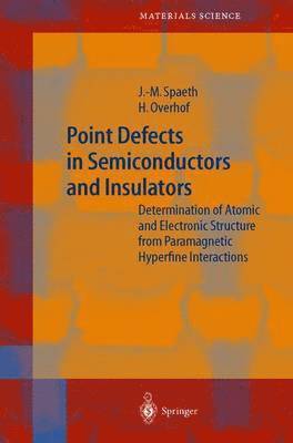 Johann-Martin Spaeth, Harald Overhof - Point Defects in Semiconductors and Insulators, Häftad