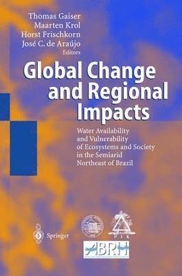 Thomas Gaiser, Maarten Krol, Horst Frischkorn, Jose C. de Araujo - Global Change and Regional Impacts, Häftad