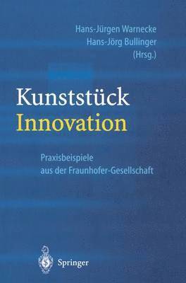 Hans-Jürgen Warnecke, Hans-Jörg Bullinger, Hans-Jurgen Warnecke, Hans-Jorg Bullinger - Kunststück Innovation, Häftad