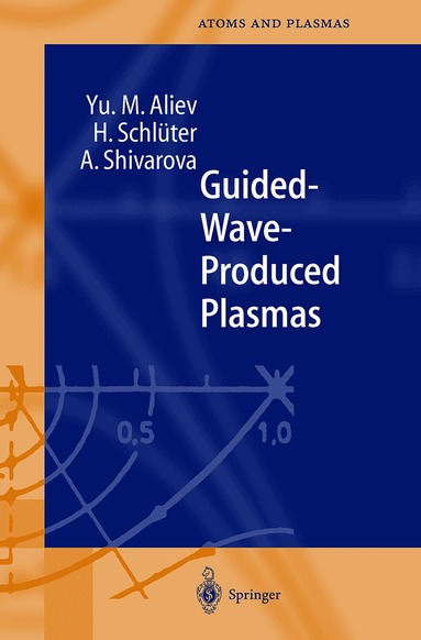 Yu. M. Aliev, H. Schlüter, A. Shivarova - Guided-Wave-Produced Plasmas, Häftad
