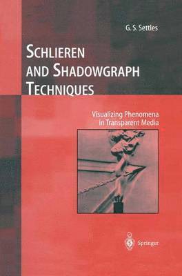 G.S. Settles, G. S. Settles - Schlieren and Shadowgraph Techniques, Häftad