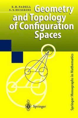 Edward R. Fadell, Sufian Y. Husseini - Geometry and Topology of Configuration Spaces, Häftad