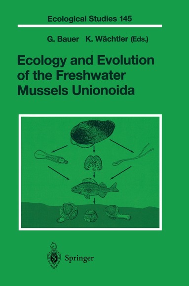 G. Bauer, K. Wächtler - Ecology and Evolution of the Freshwater Mussels Unionoida, Häftad