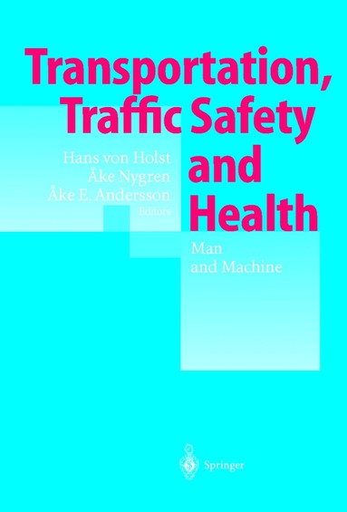 Hans von Holst, Ake Nygren, Ake E. Andersson - Transportation, Traffic Safety and Health — Man and Machine, Häftad