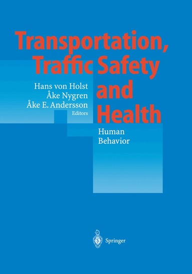 Hans von Holst, Ake Nygren, Ake E. Andersson - Transportation, Traffic Safety and Health — Human Behavior, Häftad