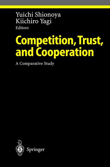 Yuichi Shionoya, Kiichiro Yagi - Competition, Trust, and Cooperation, Häftad
