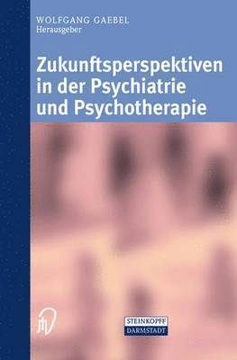 Zukunftsperspektiven in Psychiatrie und Psychotherapie 1