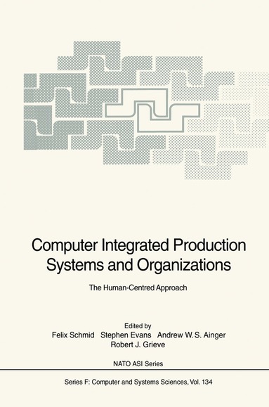 Felix Schmid, Stephen Evans, Andrew W.S. Ainger, Robert J. Grieve - Computer Integrated Production Systems and Organizations, Häftad