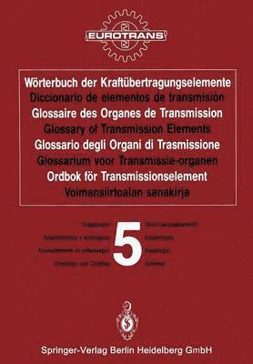 Wrterbuch der Kraftbertragungselemente / Diccionario de elementos de transmisin / Glossaire des Organes de Transmission / Glossary of Transmission Elements / Glossario degli Organi di 1