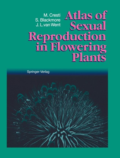 Mauro Cresti, Stephen Blackmore, Jacobus L. van Went - Atlas of Sexual Reproduction in Flowering Plants, Häftad