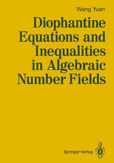 Yuan Wang - Diophantine Equations and Inequalities in Algebraic Number Fields, Häftad
