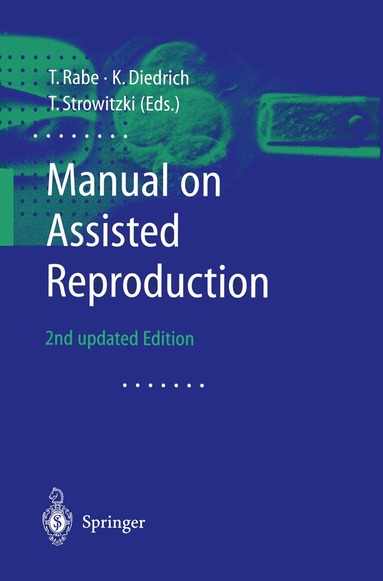 T. Rabe, K. Dietrich, Thomas Strowitzki - Manual on Assisted Reproduction, Häftad