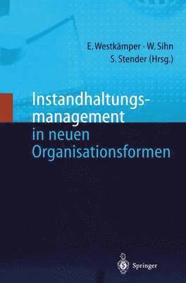 Engelbert Westkämper, Wilfried Sihn, Siegfried Stender - Instandhaltungsmanagement in neuen Organisationsformen, Häftad