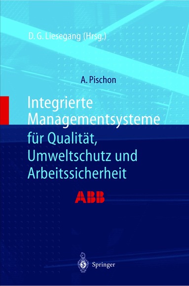 Alexander Pischon, Dietfried G. Liesegang - Integrierte Managementsysteme für Qualität, Umweltschutz und Arbeitssicherheit, Häftad