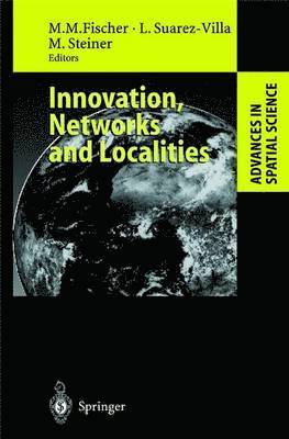 Manfred M. Fischer, Luis Suarez-Villa, Michael Steiner - Innovation, Networks and Localities, Häftad