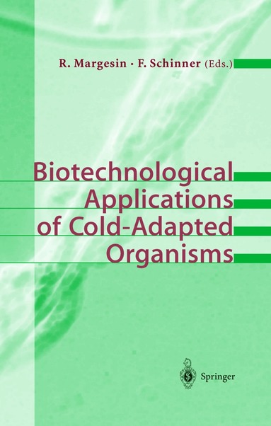 Rosa Margesin, Franz Schinner - Biotechnological Applications of Cold-Adapted Organisms, Häftad
