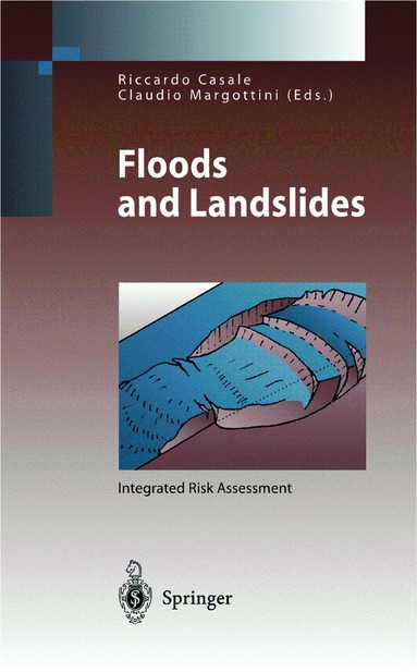 Riccardo Casale, Claudio Margottini - Floods and Landslides: Integrated Risk Assessment, Häftad
