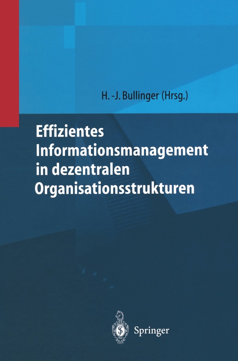 Hans-Jörg Bullinger, Hans-Jorg Bullinger - Effizientes Informationsmanagement in dezentralen Organisationsstrukturen, Häftad