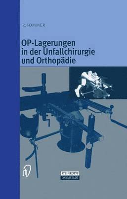 Rudolf Sommer - OP-Lagerungen in der Unfallchirurgie und Orthopädie, Häftad