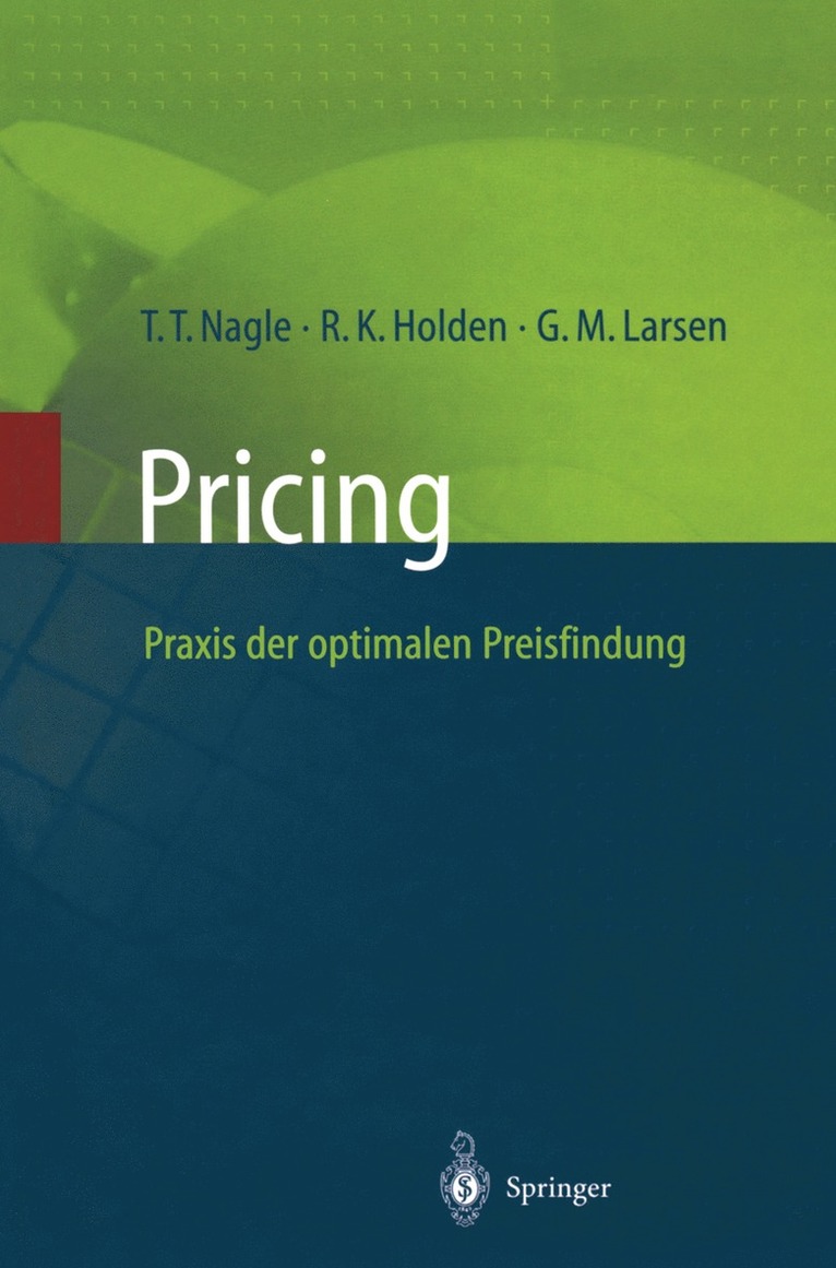 Thomas T. Nagle, Reed K. Holden, Georg M. Larsen - Pricing — Praxis der optimalen Preisfindung, Häftad