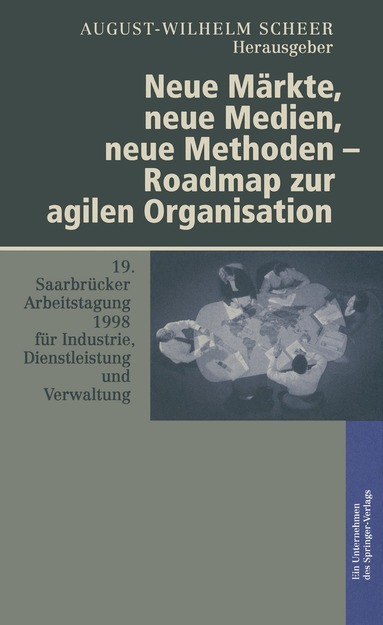 August-Wilhelm Scheer - Neue Märkte, neue Medien, neue Methoden — Roadmap zur agilen Organisation, Häftad