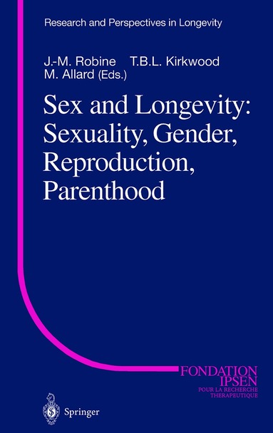 J.-M. Robine, T.B.L. Kirkwood, M. Allard - Sex and Longevity: Sexuality, Gender, Reproduction, Parenthood, Häftad