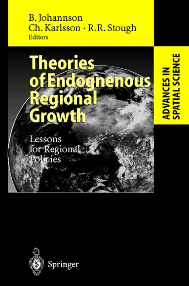 Börje Johansson, Charlie Karlsson, Roger R. Stough - Theories of Endogenous Regional Growth, Häftad