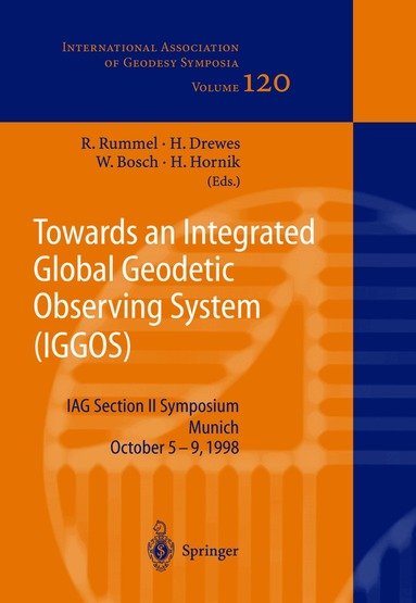 Reinhard Rummel, Hermann Drewes, Wolfgang Bosch, Helmut Hornik - Towards an Integrated Global Geodetic Observing System (IGGOS), Häftad
