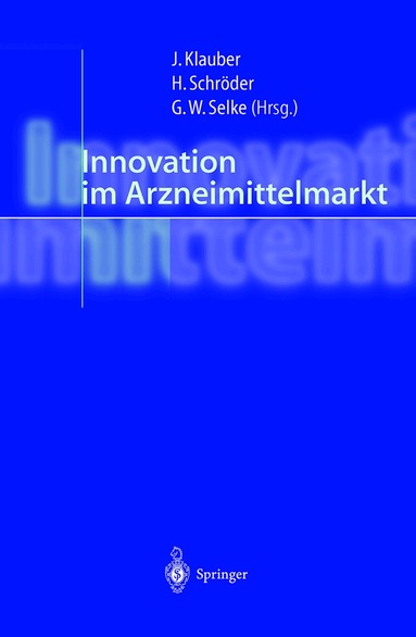 Jürgen Klauber, Helmut Schröder, Gisbert W. Selke - Innovation im Arzneimittelmarkt, Häftad