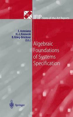 Algebraic Foundations of Systems Specification 1